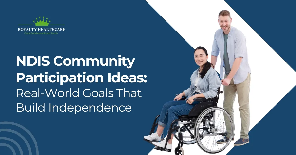 NDIS Community Participation Ideas: Real-World Goals That Build Independence