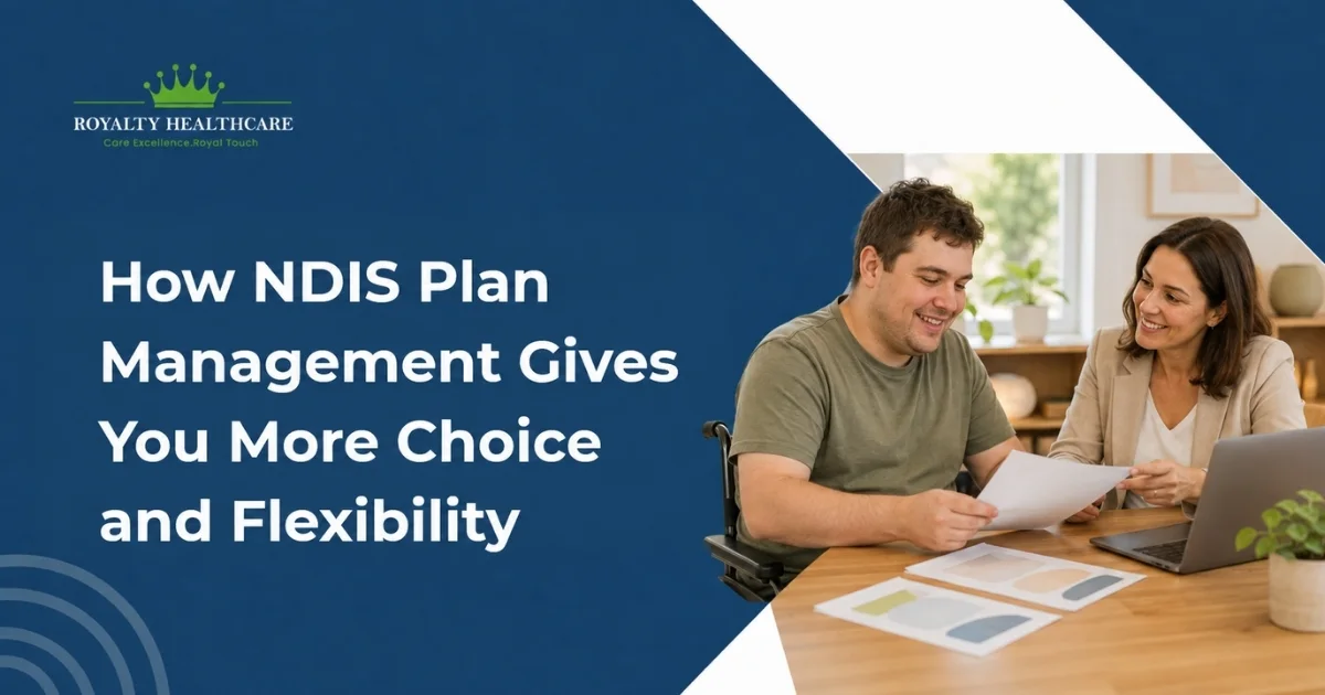How NDIS Plan Management Gives You More Choice and Flexibility