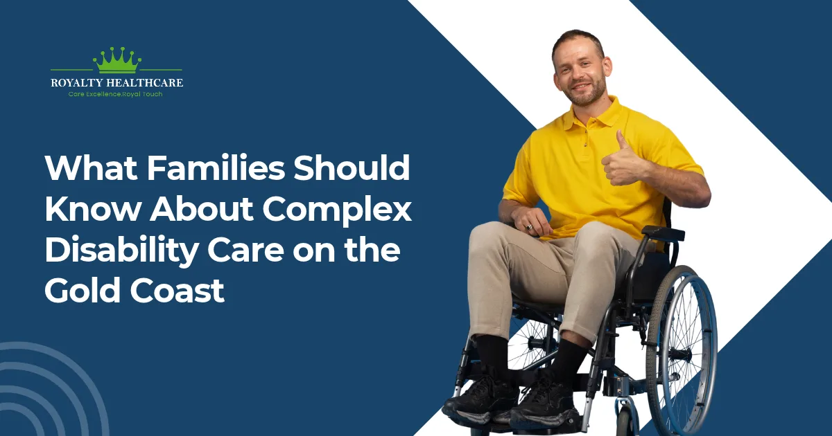 What Families Should Know About Complex Disability Care on the Gold Coast